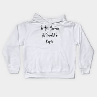 The Best Brothers Get Promoted to Uncle, uncle gift Kids Hoodie